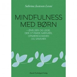 Mindfulness med børn: Øvelser og lege, der styrker nærvær, opmærksomhed og samvær
