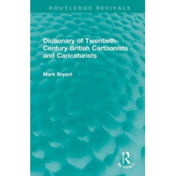 Dictionary of Twentieth-Century British Cartoonists and Caricaturists