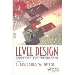 Level Design: Processes and Experiences