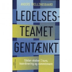 Ledelsesteamet gentænkt: Sådan skaber I kurs, koordinering og commitment
