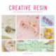 Creative Resin: Easy Techniques for Contemporary Resin Art