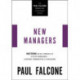 The New Managers: Mastering the Big 3 Principles of Effective Management---Leadership, Communication, and Team Building