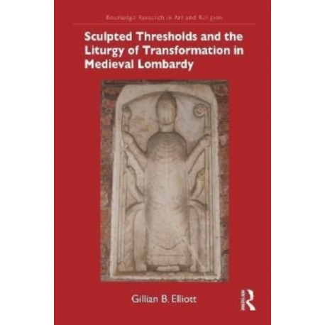 Sculpted Thresholds and the Liturgy of Transformation in Medieval Lombardy