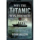 Why the Titanic was Doomed