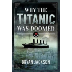 Why the Titanic was Doomed