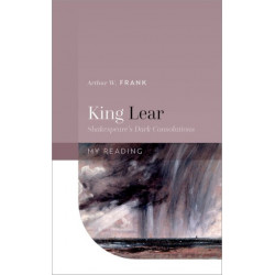 King Lear: Shakespeare's Dark Consolations