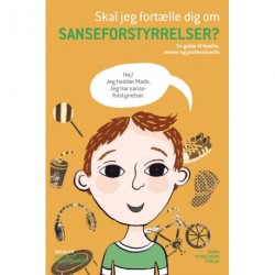 Skal jeg fortælle dig om sanseforstyrrelser?: En guide til familie, venner og professionelle