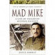 Mad Mike: A Life of Brigadier Michael Calvert