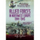Painting Wargaming Figures - Allied Forces in Northwest Europe, 1944-45: British and Commonwealth, US and Free French
