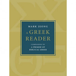A Greek Reader: Companion to a Primer of Biblical Greek