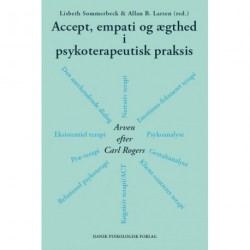 Accept, empati og ægthed i psykoterapeutisk praksis: Arven efter Carl Rogers