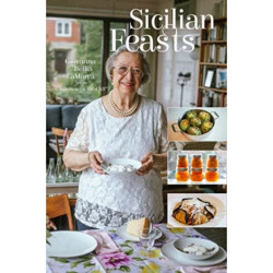 Sicilian Feasts, 3rd edition: Authentic Home Cooking from Sicily
