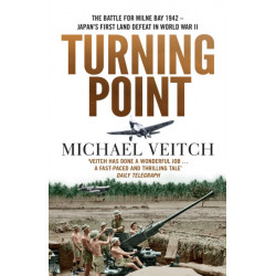Turning Point: The Battle for Milne Bay 1942 - Japan's first land defeat in World War II
