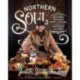 Northern Soul: Southern-Inspired Home Cooking from a Northern Kitchen: A Cookbook
