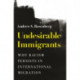 Undesirable Immigrants: Why Racism Persists in International Migration