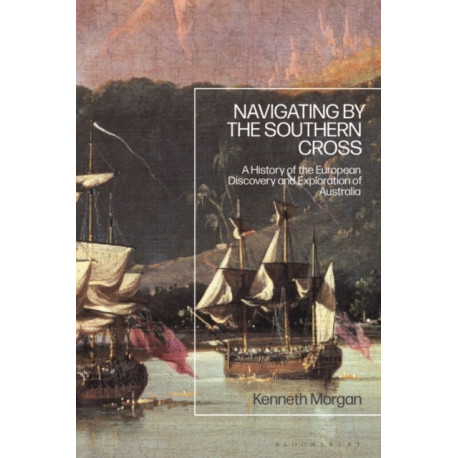 Navigating by the Southern Cross: A History of the European Discovery and Exploration of Australia