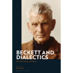 Beckett and Dialectics: Be it Something or Nothing