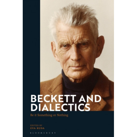 Beckett and Dialectics: Be it Something or Nothing