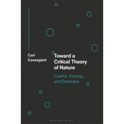 Toward a Critical Theory of Nature: Capital, Ecology, and Dialectics