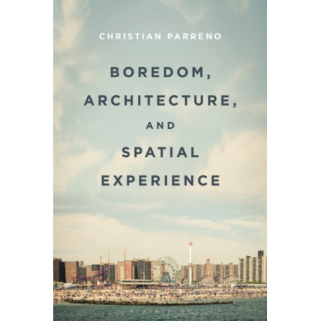 Boredom, Architecture, and Spatial Experience