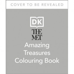 The Met Amazing Treasures Colouring Book: Reveal Wonders Inspired by Masterpieces from The Met Collection