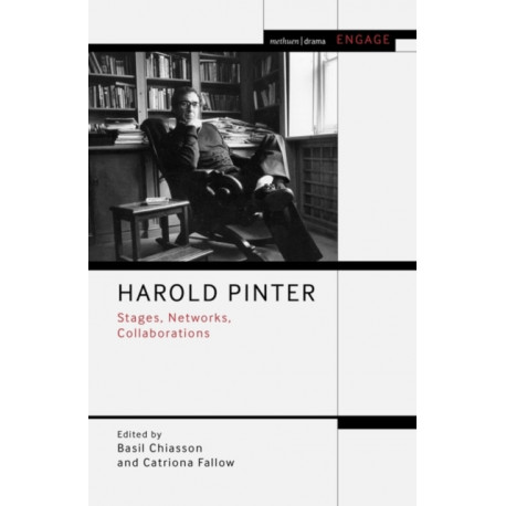 Harold Pinter: Stages, Networks, Collaborations
