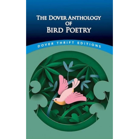 The Dover Anthology of Bird Poetry