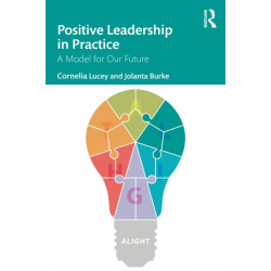 Positive Leadership in Practice: A Model for Our Future