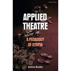 Applied Theatre: A Pedagogy of Utopia