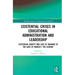 Existential Crises in Educational Administration and Leadership: Existential Anxiety and Loss of Meaning in the Gaze of Munch’s ‘The Scream’