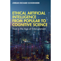 Ethical Artificial Intelligence from Popular to Cognitive Science: Trust in the Age of Entanglement