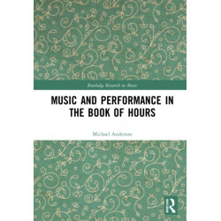 Music and Performance in the Book of Hours