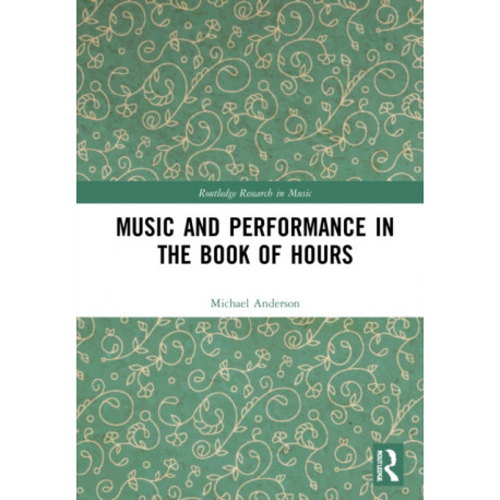 Music and Performance in the Book of Hours