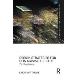 Design Strategies for Reimagining the City: The Disruptive Image
