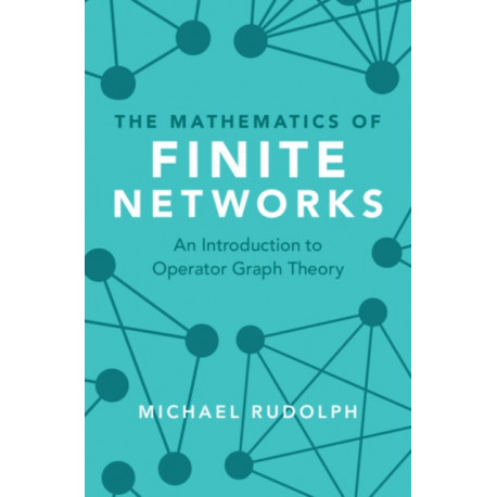 The Mathematics of Finite Networks: An Introduction to Operator Graph Theory