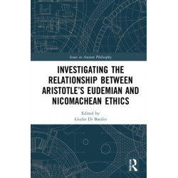 Investigating the Relationship Between Aristotle’s Eudemian and Nicomachean Ethics