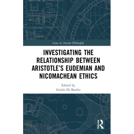 Investigating the Relationship Between Aristotle’s Eudemian and Nicomachean Ethics
