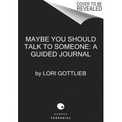 Maybe You Should Talk to Someone: The Journal: 52 Weekly Sessions to Transform Your Life