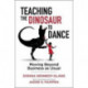 Teaching the Dinosaur to Dance: Moving Beyond Business as Usual