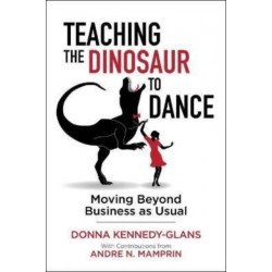 Teaching the Dinosaur to Dance: Moving Beyond Business as Usual