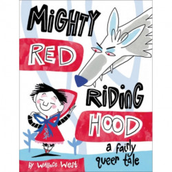 Mighty Red Riding Hood: A Fairly Queer Tale