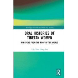 Oral Histories of Tibetan Women: Whispers from the Roof of the World