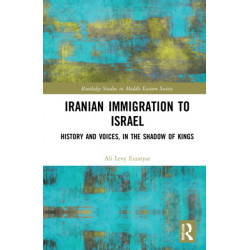 Iranian Immigration to Israel: History and Voices, in the Shadow of Kings