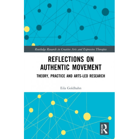 Reflections on Authentic Movement: Theory, Practice and Arts-Led Research