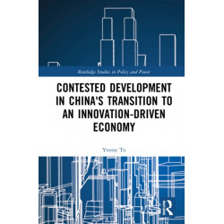 Contested Development in China's Transition to an Innovation-driven Economy