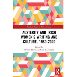 Austerity and Irish Women’s Writing and Culture, 1980–2020