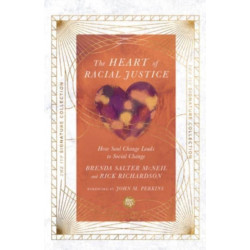 The Heart of Racial Justice – How Soul Change Leads to Social Change: How Soul Change Leads to Social Change