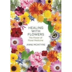 Healing with Flowers: The Power of Floral Medicine