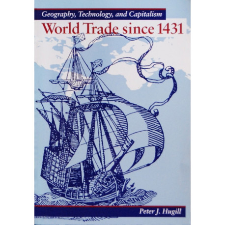 World Trade Since 1431: Geography, Technology, and Capitalism