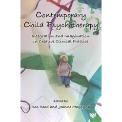 Contemporary Child Psychotherapy: Integration and Imagination in Creative Clinical Practice